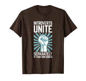 Introverts Unite Separately in your Own Homes Shirt