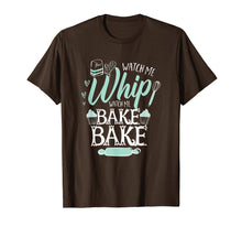 Load image into Gallery viewer, Funny Watch Me Bake T-shirt, I Love to Whip and Bake Shirt
