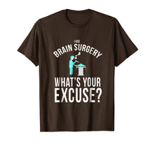 Load image into Gallery viewer, I had brain surgery what's your excuse funny t-shirt
