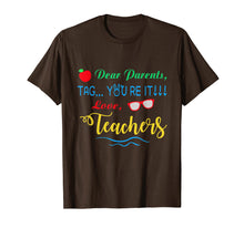 Load image into Gallery viewer, Dear Parents, Tag You&#39;re It Love Teachers Shirt Funny
