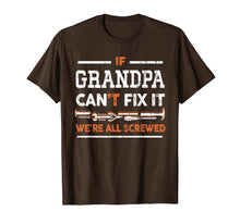 Load image into Gallery viewer, Mens If Grandpa Can't Fix It We're All Screwed Cool T-Shirt
