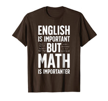 Load image into Gallery viewer, English is Important but Math is Importanter T shirt Teacher
