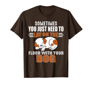 Cute Dog Quotes - Lay on the floor with your dog