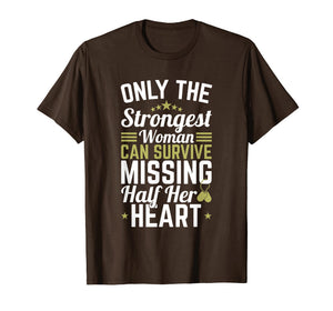 Only Strongest Woman Half Heart - Deployment Shirt For Wife