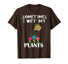 Load image into Gallery viewer, Sometimes I Wet My Plants Novelty Gardening T-shirt
