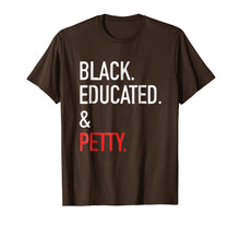 Load image into Gallery viewer, Black Educated Petty T Shirt - Black Pride Gift Tee
