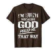 Load image into Gallery viewer, I&#39;m Blunt Because God Rolled Me That Way T-Shirt
