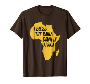 I Bless The rains Down In Africa T-Shirt