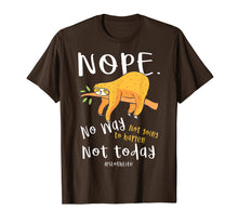 Load image into Gallery viewer, Funny Sloth Gift T- Shirt Nope No Way Not Going To Happen No
