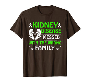 Kidney Disease Messed With The Wrong Family T Shirt