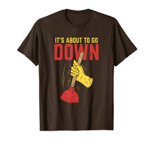 Load image into Gallery viewer, It's About To Go Down Shirt I Plumber Pipefitter T-Shirt
