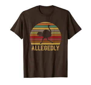 Allegedly Ostrich Shirt Retro Vintage Ostrich Lover T-Shirt