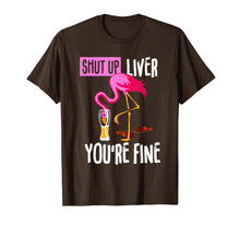 Load image into Gallery viewer, Shut Up Liver You're Fine Flamingo Drink Beer Funny Shirt
