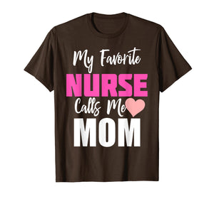 My Favorite Nurse Calls Me Mom T-Shirt