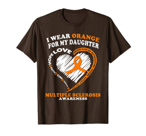 Multiple Sclerosis Shirt - I Wear Orange For My Daughter