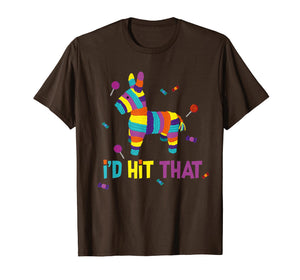 Mexican I'd Hit That Pinata T-Shirt for Cinco de Mayo
