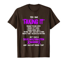 Load image into Gallery viewer, CHIARI MALFORMATION AWARENESS yes I am Faking it Shirt
