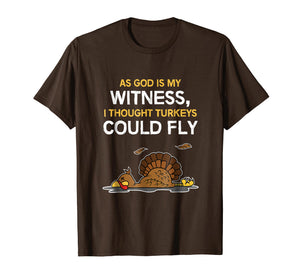 FUNNY THOUGHT TURKEYS COULD FLY T-SHIRT - Thanksgiving