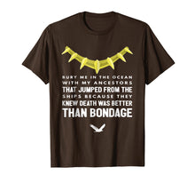 Load image into Gallery viewer, My Ancestors Knew Death Was Better Than Bondage T-Shirt

