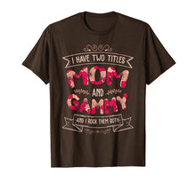 Load image into Gallery viewer, I Have Two Titles Mom And Gammy T-Shirt Mother&#39;s Day Gift
