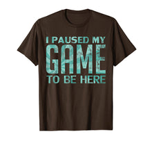 Load image into Gallery viewer, I Paused My Game to be Here Video Gamer Old Retro T-Shirt
