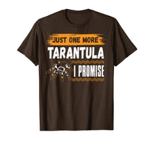 Load image into Gallery viewer, Funny Just One More TARANTULA I Promise Gift Tshirts
