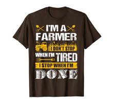 Load image into Gallery viewer, I Don't Stop When I'm Done Farming - Farmers T-shirt
