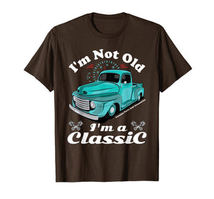 I'm Not Old I'm A Classic Vintage Car Truck Birthday Shirt