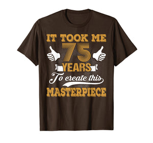 Funny 75 Years Old Joke T-Shirt 75th Birthday Gag Gift Idea