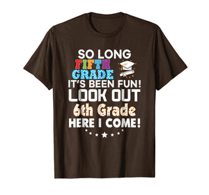 Last Day 5th Grade Look Out 6th Here I Come T-Shirt So Long