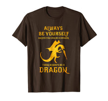 Load image into Gallery viewer, Always Be Yourself Dragon T-Shirt Gift For Dragon Lovers
