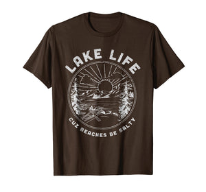 LAKE LIFE Cuz Beaches Be Salty Retro Vintage Lake Mode Tee