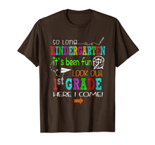 Load image into Gallery viewer, So long Kindergarten It's been fun Look out 1st grade Tshirt

