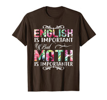 Load image into Gallery viewer, English Is Important But Math Is Importanter T-Shirt Teacher
