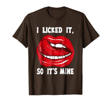 Load image into Gallery viewer, I Licked It So It&#39;s Mine T shirt funny Gift
