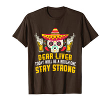 Load image into Gallery viewer, Dear Liver Today Will Be A Rough One Stay Strong Skull Shirt
