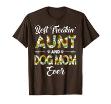 Load image into Gallery viewer, Best Freakin Aunt And Dog Mom Ever Mother Day Shirt
