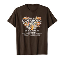 Load image into Gallery viewer, I&#39;m a Dogaholic on the road to get more dogs T-shirt
