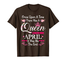 Load image into Gallery viewer, Womens Queen Was Born In April Once Upon A Time T-Shirt
