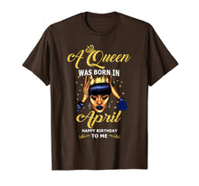 Load image into Gallery viewer, A Queen Was Born in  April Funny Gift T Shirt
