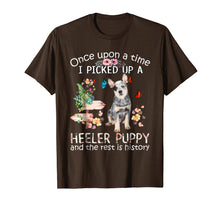 Load image into Gallery viewer, Once Upon A Time I Picked Up A Heeler Puppy Tshirt
