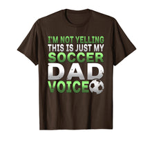 Load image into Gallery viewer, I'm Not Yelling This Is Just My Soccer Dad Voice T Shirt
