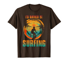 Load image into Gallery viewer, I'D RATHER BE SURFING T-shirt for Surfer and Wave Surfing
