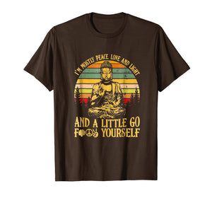 Buddha I'm mostly peace love light and a little go shirt