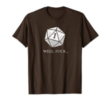 Load image into Gallery viewer, DND Well Fuck I Rolled A One | RPG Dungeons Game Fumble D20 T-Shirt

