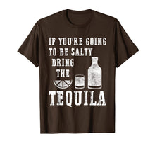 Load image into Gallery viewer, If You're Going To Be Salty Bring The Tequila T-Shirt-266804
