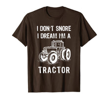 Load image into Gallery viewer, I Don't Snore I Dream I'm A Tractor Tshirt Funny Farm Gifts T-Shirt-1524168
