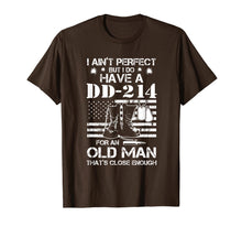 Load image into Gallery viewer, I ain&#39;t perfect But I do have a DD-214 for an old man T-Shirt-188448
