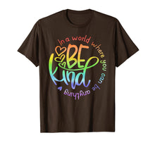Load image into Gallery viewer, In A World Where You Can Be Anything Be Kind Kindness T-Shirt
