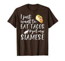Load image into Gallery viewer, I Just Want To Eat Tacos And Pet My Siamese Cat Funny Gift T-Shirt-4024724
